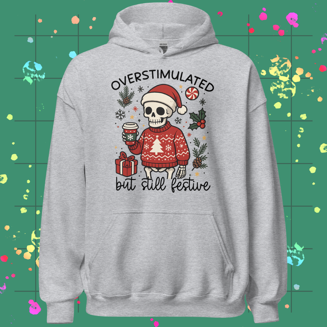 Overstimulated but Still Festive Unisex Hoodie