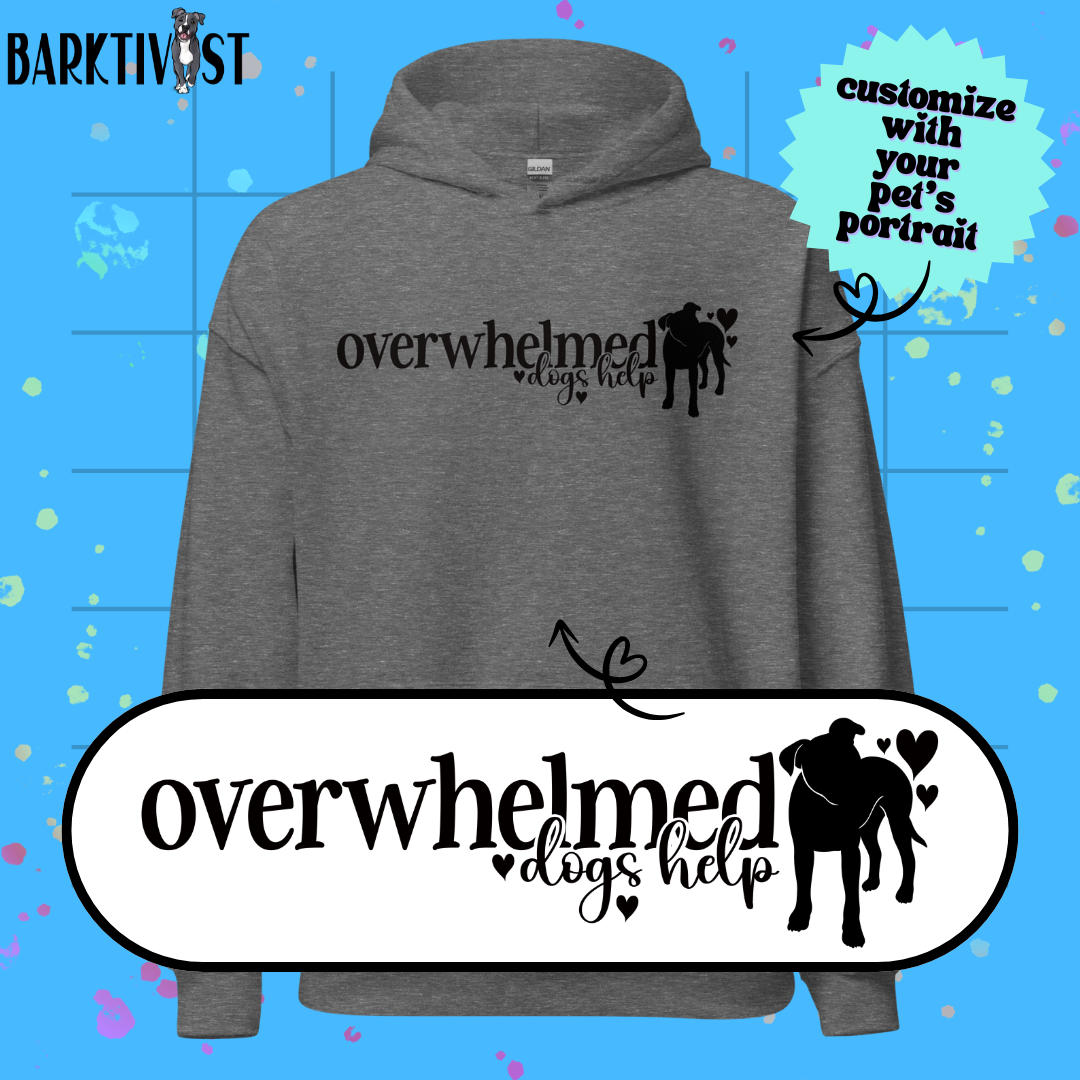 Overwhelmed, Dogs Help Unisex Hoodie