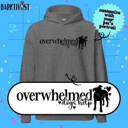 Overwhelmed, Dogs Help Unisex Hoodie