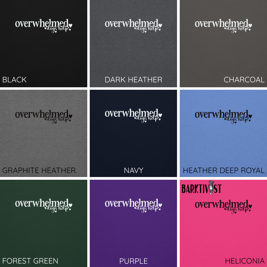 Overwhelmed, Dogs Help Unisex Sweatshirt