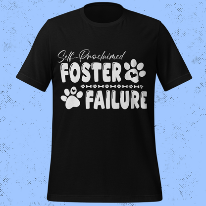 Self-Proclaimed Foster Failure Unisex T-Shirt