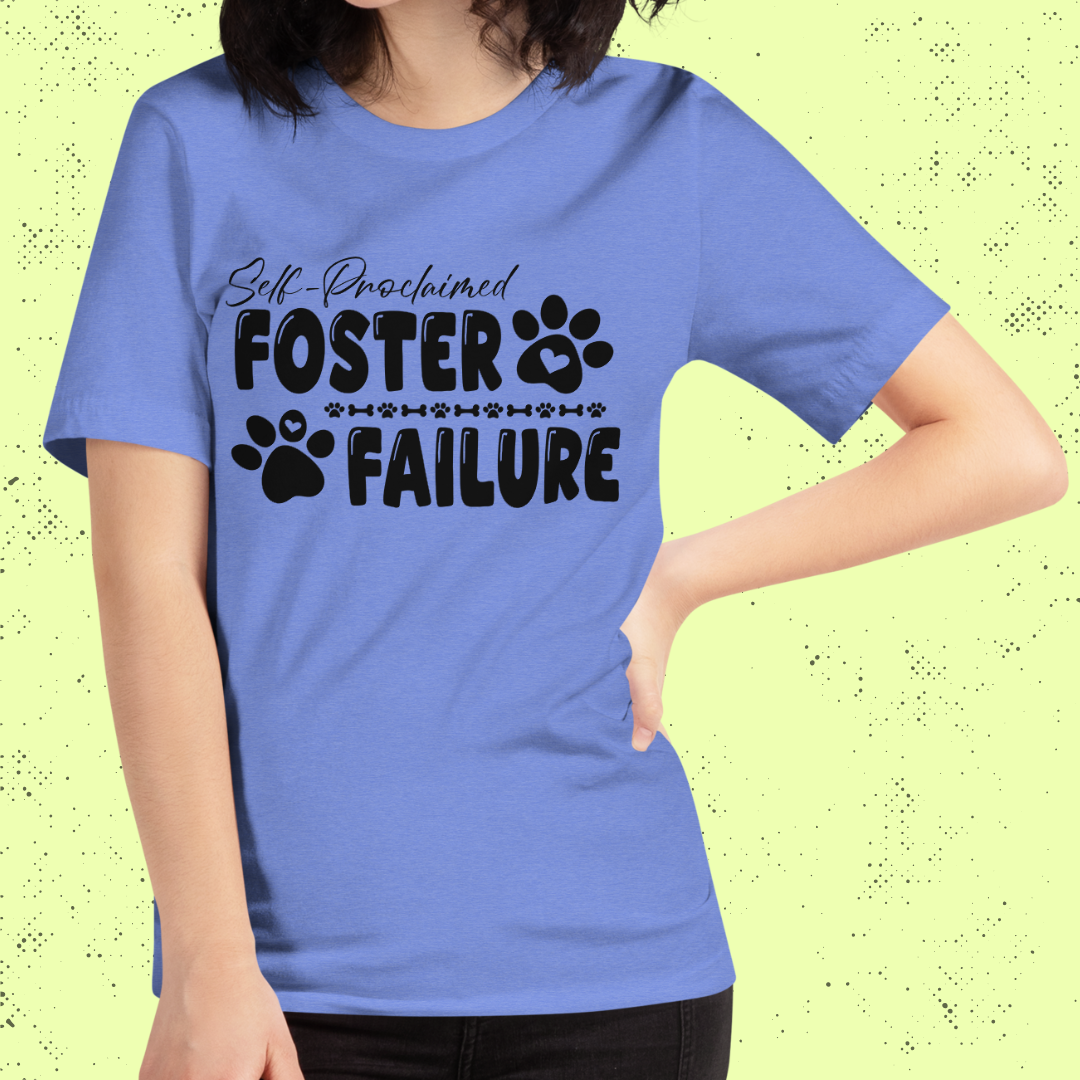Self-Proclaimed Foster Failure Unisex T-Shirt