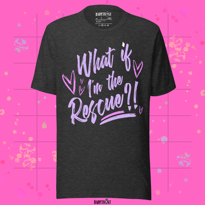 What if I'm the Rescue Classic Tee
