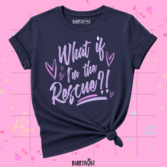 What if I'm the Rescue Classic Tee