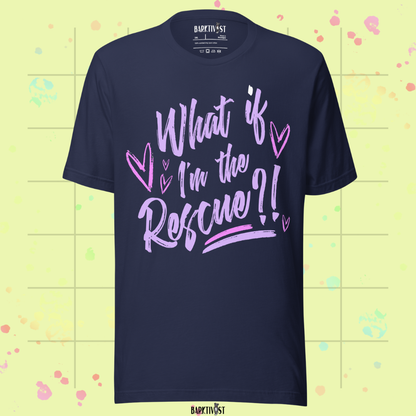 What if I'm the Rescue Classic Tee