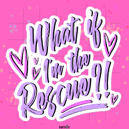 What if I'm the Rescue Die-Cut Sticker