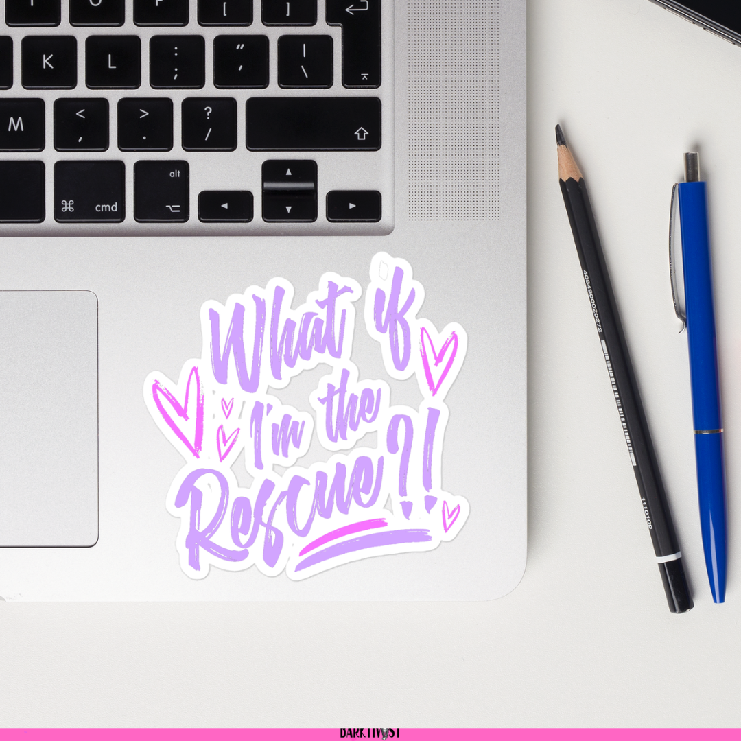 What if I'm the Rescue Die-Cut Sticker