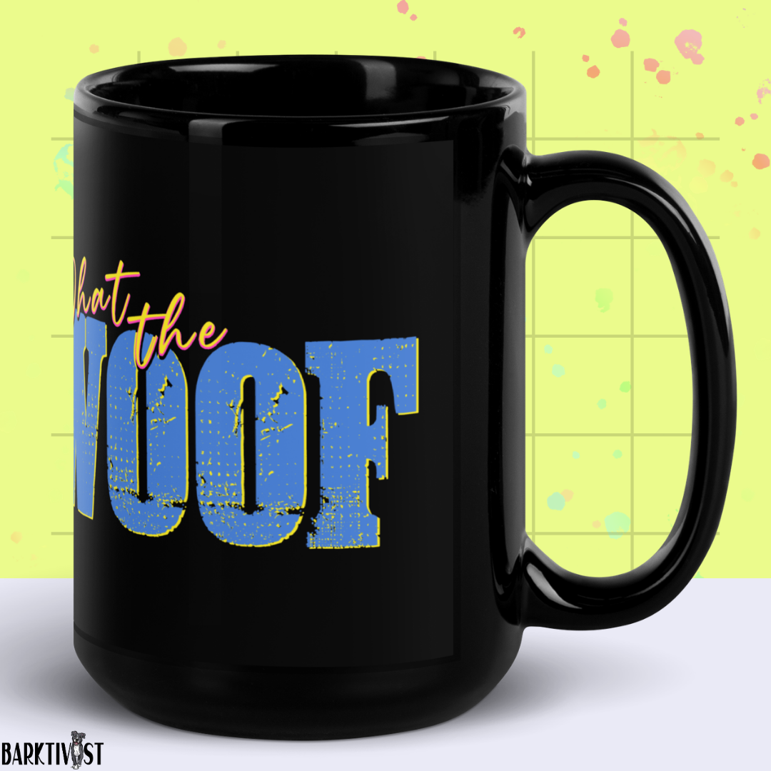 What the Woof Mug